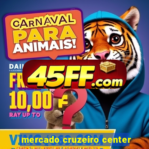 mercado cruzeiro center